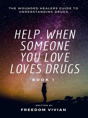 cover image of Help. When Someone You Love Loves Drugs--The Wounded Healers Guide to Understanding Drugs Book 1